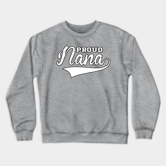 Proud Nana Tee Crewneck Sweatshirt by charlescheshire